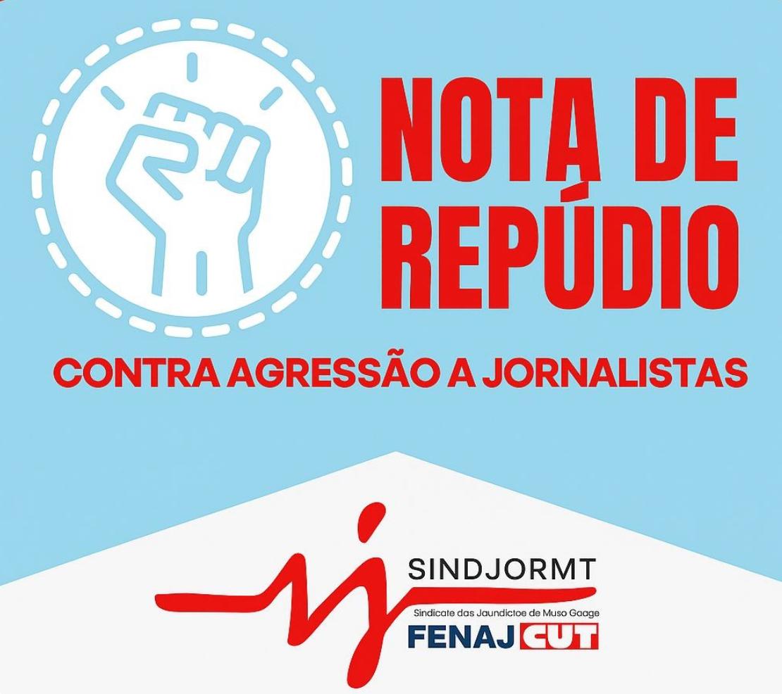 Sindjor/MT repudia ataques a jornalistas e alerta para tentativa de silenciamento da imprensa em Mato Grosso