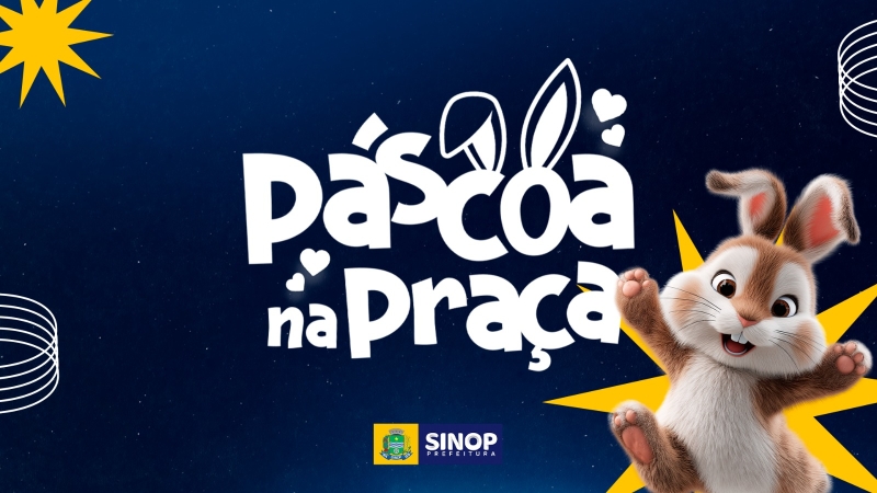 Prefeitura de Sinop realiza Páscoa na Praça a partir deste sábado (21)